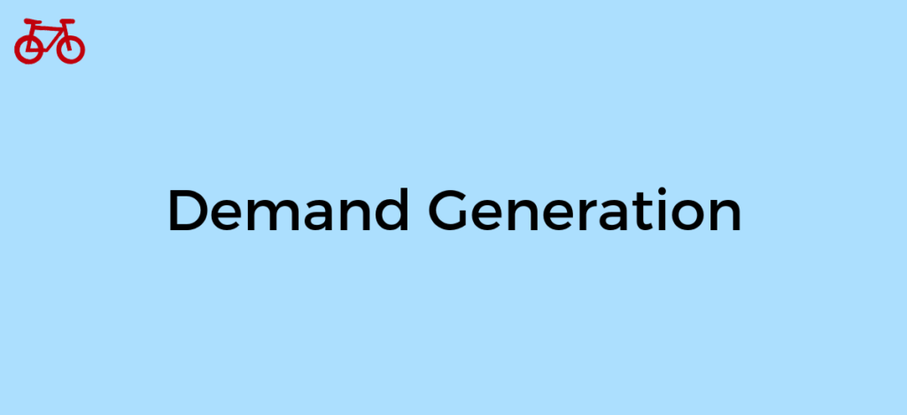 What is Demand Generation Marketing?