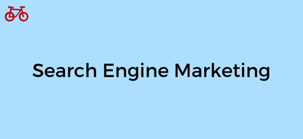 What is SEM - Search Engine Marketing?